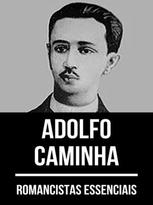 cover image of Romancistas Essenciais--Adolfo Caminha